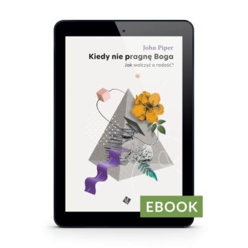 Kiedy nie pragnę Boga - John Piper E-book