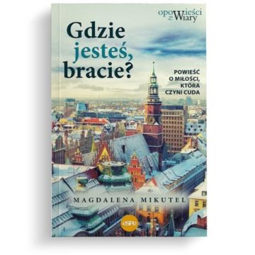 Gdzie jesteś, bracie?