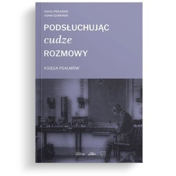 Podsłuchując cudze rozmowy - Ks. Psalmów