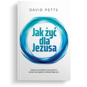 Jak żyć dla Jezusa