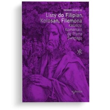 Listy do Filipian, Kolosan, Filemona - Komentarz 