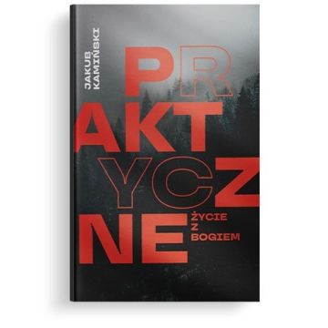 Praktyczne życie z Bogiem - Jakub Kamiński