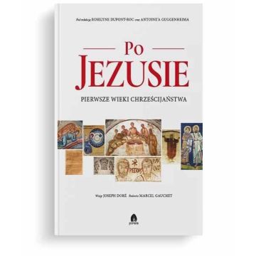 Po Jezusie - pierwsze wieki chrześcijaństwa