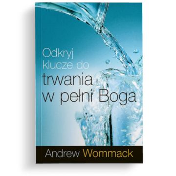 Odkryj klucze do trwania w pełni Boga
