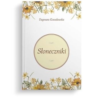 Słoneczniki - Dagmara Kowalewska