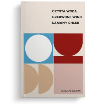 Czysta woda - Czerwone wino - Łamany chleb