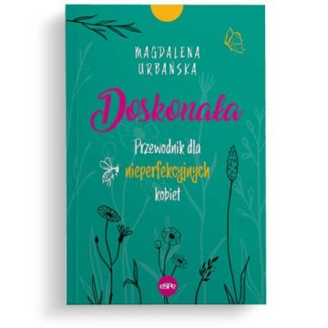 Doskonała - Przewodnik dla nieperfekcyjnych kobiet