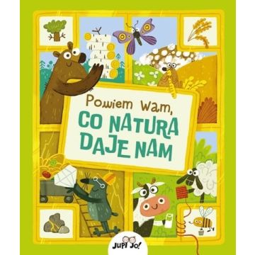 Powiem wam, co natura daje nam