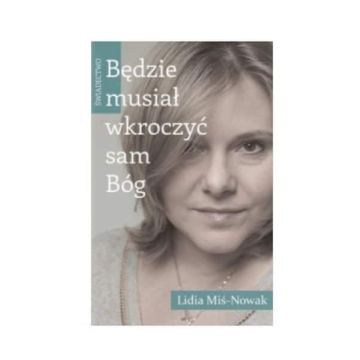 Będzie musiał wkroczyć sam Bóg