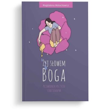 Żyj słowem Boga - przewodnik po życiu codziennym
