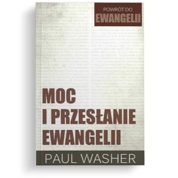 Moc i przesłanie Ewangelii – Paul Washer
