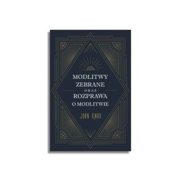 Modlitwy zebrane oraz Rozprawa o modlitwie