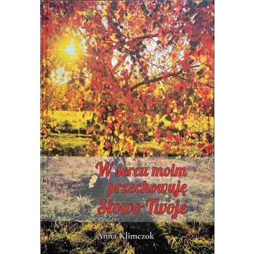 W sercu moim przechowuje słowo