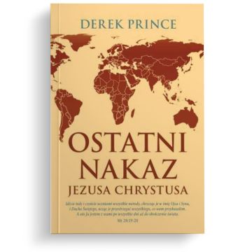 Ostatni Nakaz Jezusa Chrystusa - Derek Prince