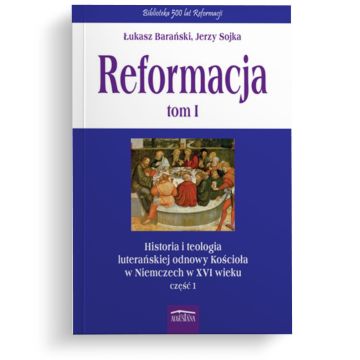 Reformacja tom I - Historia i Teologia