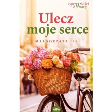 Ulecz moje serce