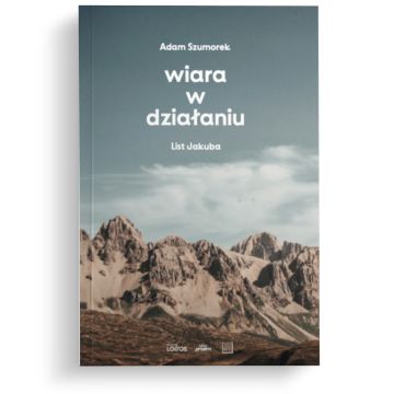 Wiara w działaniu - List Jakuba