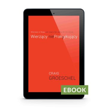 Wierzący NiePraktykujący - Craig Groeschel E-book