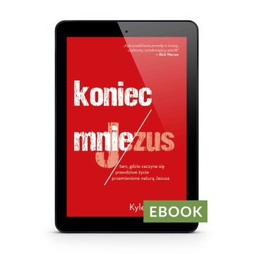 Koniec mnie - Kyle Idleman E-book