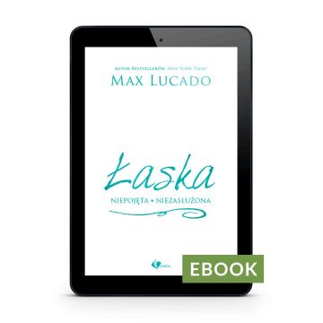 Łaska - niepojęta niezasłużona - Max Lucado E-book