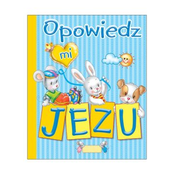 Opowiedz mi Jezu
