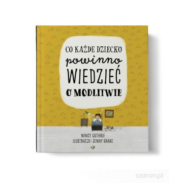 Co każde dziecko powinno wiedzieć o modlitwie