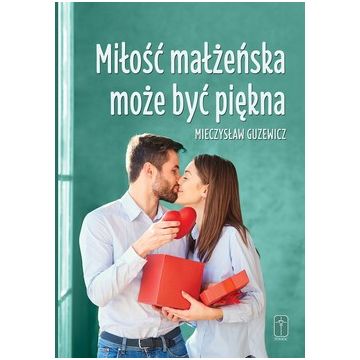 Miłość małżeńska może być piękna