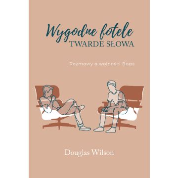 Wygodne fotele twarde słowa - Douglas Wilson