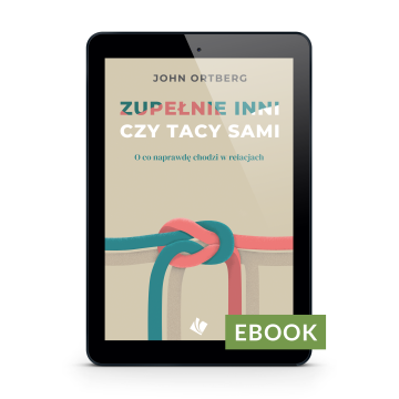 Zupełnie inni czy tacy sami - John Ortberg - EBOOK