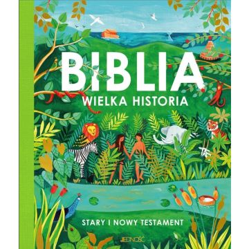 Biblia - Wielka historia - Stary i Nowy Testament