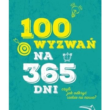 100 wyzwań na 365 dni, czyli jak odkryć siebie..