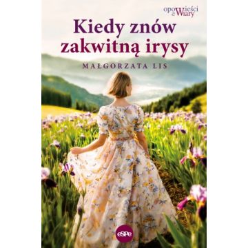 Kiedy znów zakwitną irysy