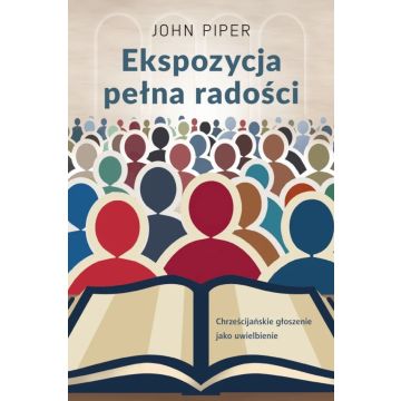 Ekspozycja pełna radości -  John Piper