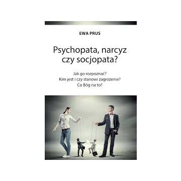 Psychopata narcyz czy socjopata - Ewa Prus