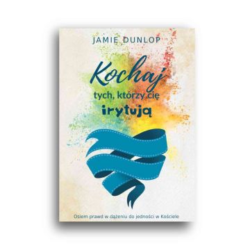 Kochaj tych którzy cię irytują
