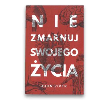 Nie zmarnuj swojego życia