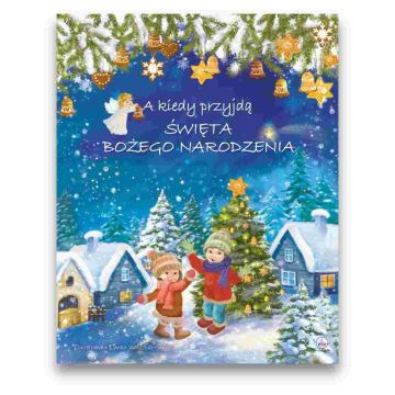 A kiedy przyjdą Święta Bożego Narodzenia
