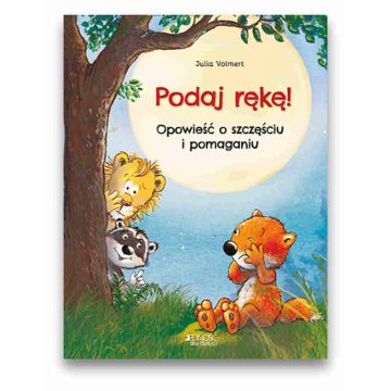 Podaj rękę! Opowieść o szczęściu i pomaganiu