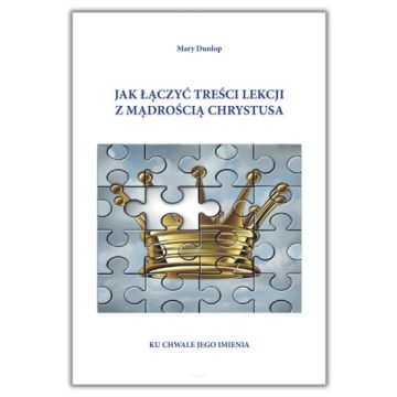 Jak łączyć treści lekcji z mądrością Chrystusa