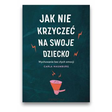 Jak nie krzyczeć na swoje dziecko