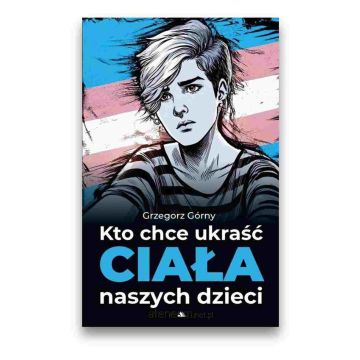 Kto chce ukraść ciała naszych dzieci