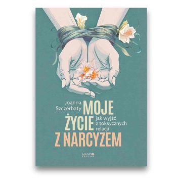 Moje życie z narcyzem