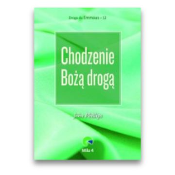 Droga do Emmaus 12 - Chodzenie Bożą drogą