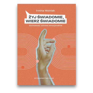 Żyj świadomie, wierz świadomie
