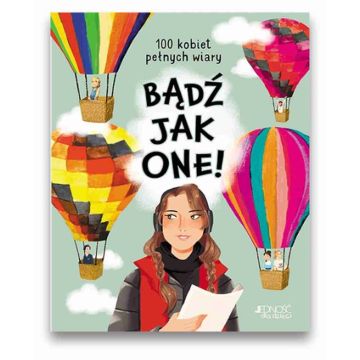 Bądź jak one - 100 kobiet pełnych wiary