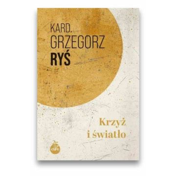 Krzyż i światło - Kardynał Grzegorz Ryś