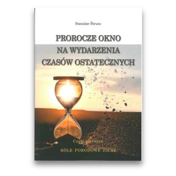 Prorocze okno na wydarzenia czasów ostatecznych I
