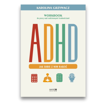 ADHD - Jak sobie z nim radzić
