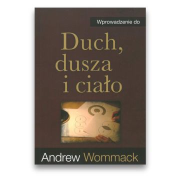 Duch, dusza i ciało- wprowadzenie - Andrew Wommack