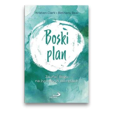 Boski plan - Zaufać Bogu na życiowych zakrętach